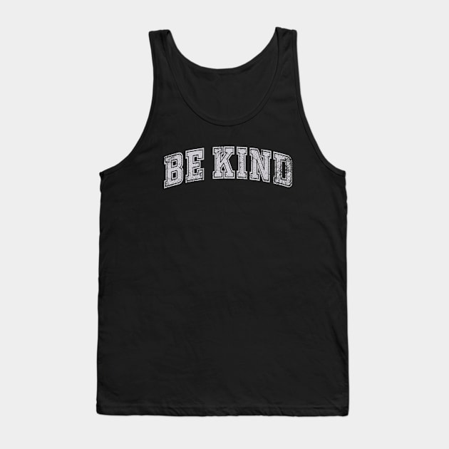 Be kind - Vintage Typography Tank Top by Whimsical Thinker